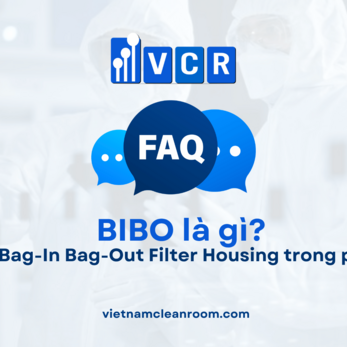 BIBO là gì? Tìm hiểu Bag-In Bag-Out Filter Housing trong phòng sạch
