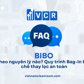 BIBO hoạt động theo nguyên lý nào? Quy trình Bag-In Bag-Out và cơ chế thay lọc an toàn